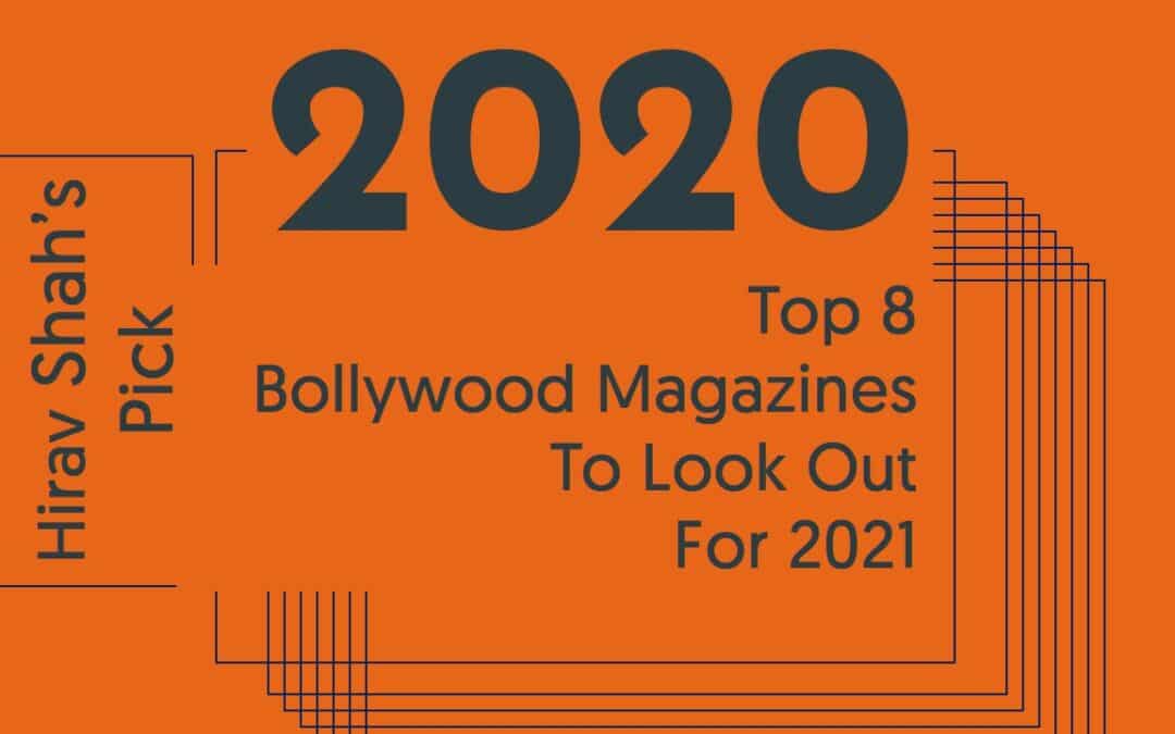 Hirav Shah Picks Top 8 Bollywood Magazines To Look Out For 2021