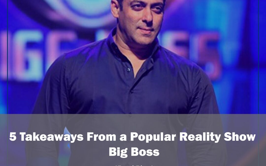 5 Takeaways From a Popular Reality Show Big Boss !