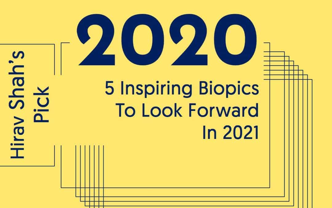 5 Inspiring Biopics To Look Forward In 2021