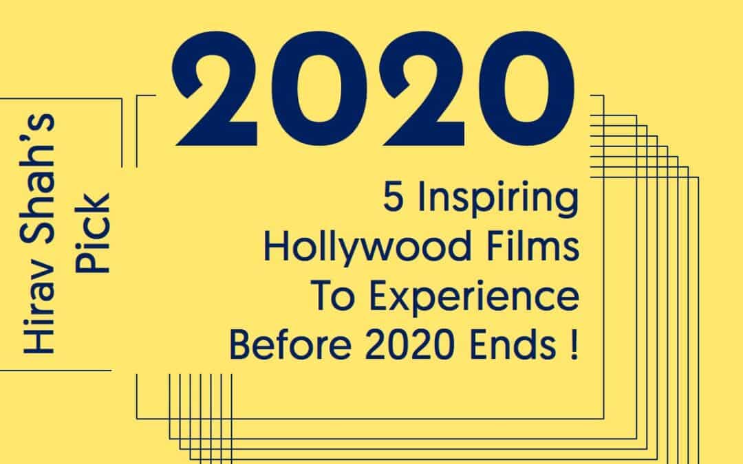 5 Inspiring Hollywood Films To Experience Before 2020 Ends !
