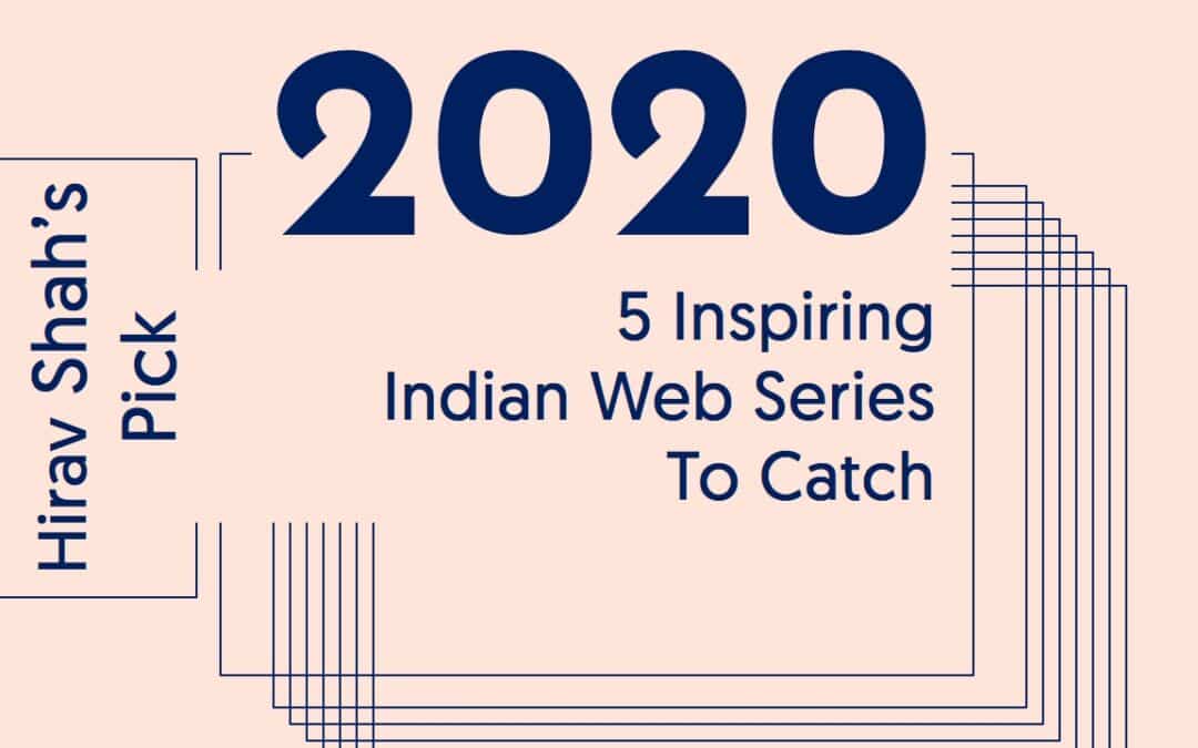 5 Inspiring Indian Web Series To Catch, Before 2020 Ends !
