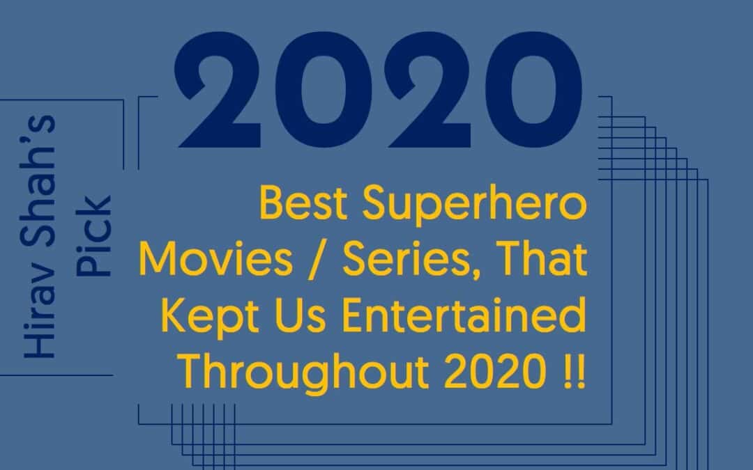 Best Superhero Movies / Series, That Kept Us Entertained Throughout 2020 !!