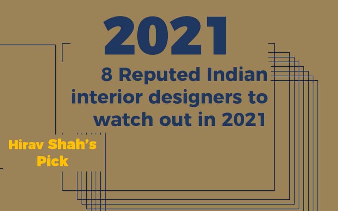 8 Reputed Indian interior designers to watch out in 2021