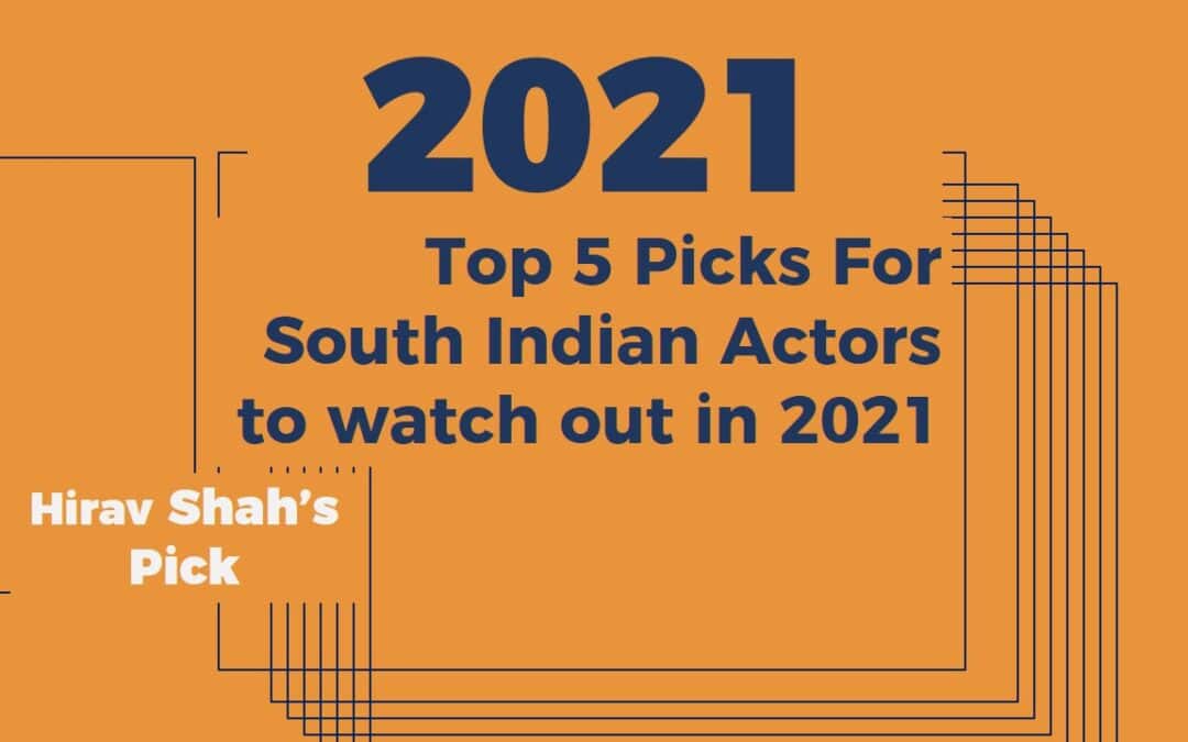 Hirav Shah’s Top 5 Picks For South Indian Actors to watch out in 2021