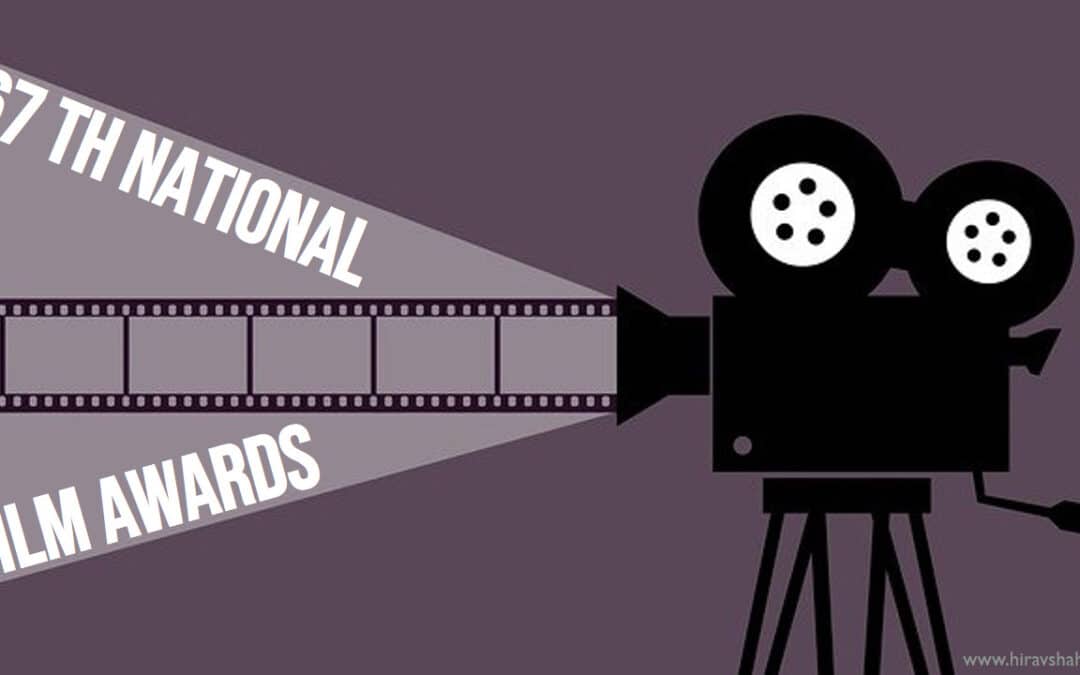 A Glimpse Into The Recently Concluded 67th National Film Awards.