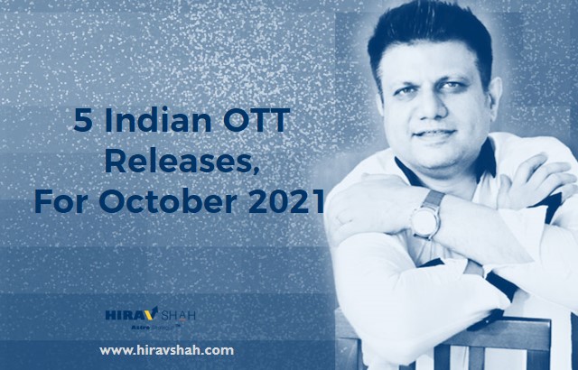 5 Indian OTT Releases, For October 2021