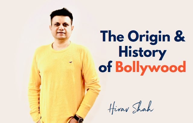 Understanding The Origin and History of Bollywood Through The Eyes of Hirav Shah