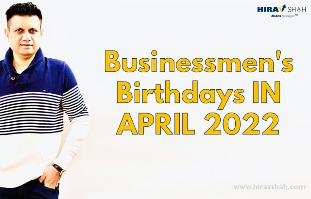 Businessmen’s Birthdays IN APRIL 2022