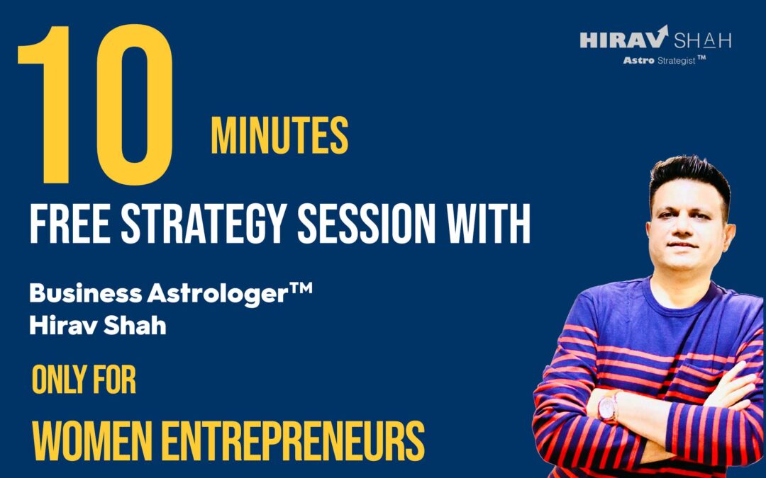 Attention Women Entrepreneurs! Business Strategist Hirav Shah offering 10 minutes Free Strategy Session