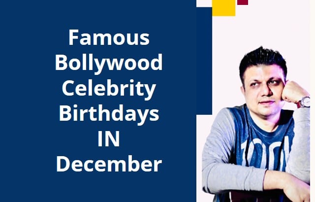 Famous Bollywood Celebrity Birthdays IN December