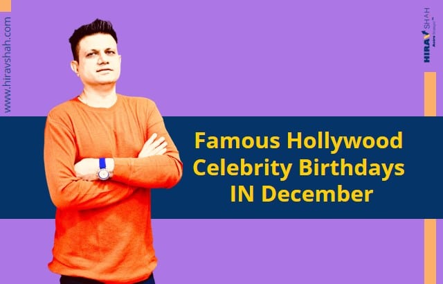 Famous Hollywood Celebrity Birthdays IN December