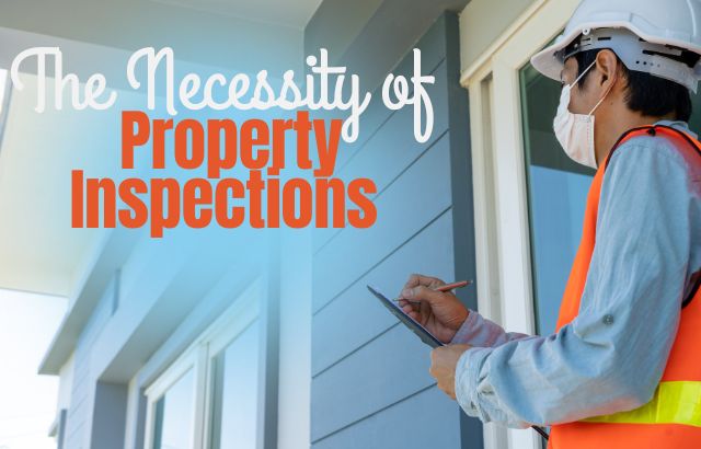 The Necessity of Property Inspections: A Comprehensive Guide for Homebuyers