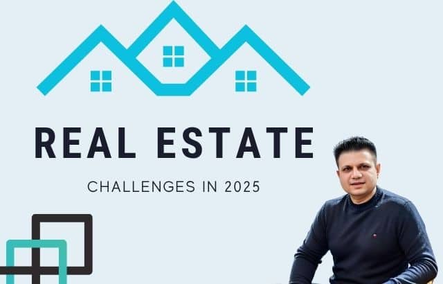 Top Real Estate Challenges in 2025: What Investors, Entrepreneurs, and Agents Must Know