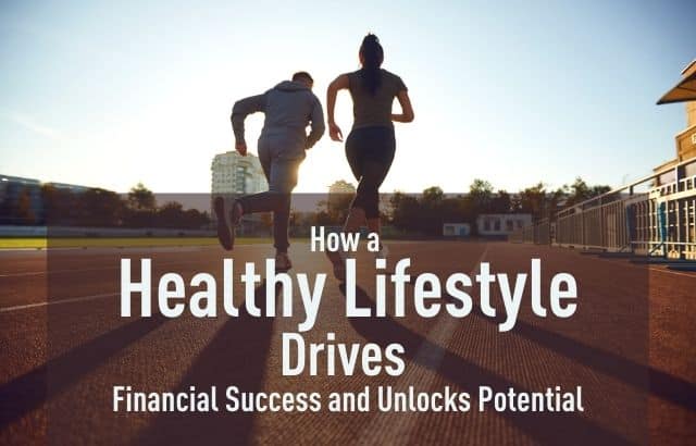 How a Healthy Lifestyle Drives Financial Success and Unlocks Potential