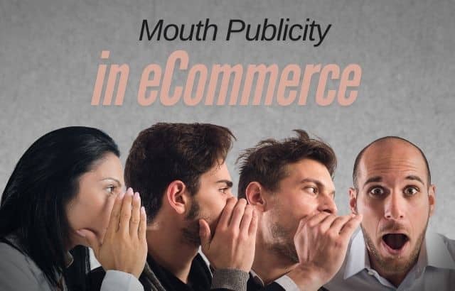 How Mouth Publicity Can Drive Massive Growth in Your eCommerce Business