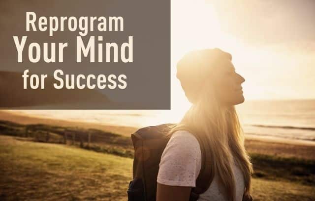 Reprogram Your Mind for Success