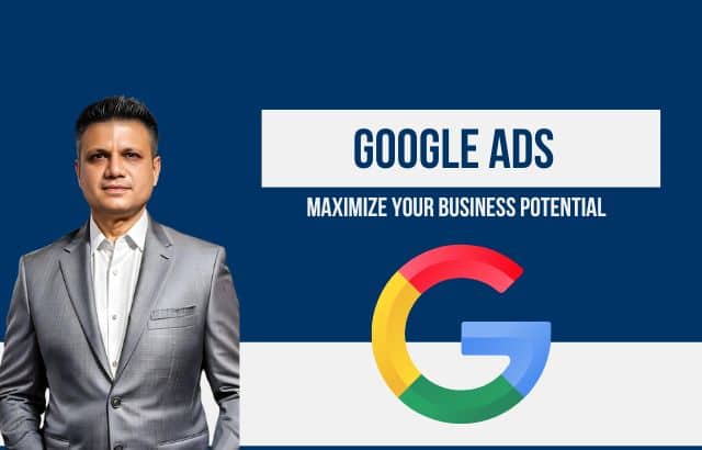 Google Ads are the Best Way to Maximize Your Business Growth