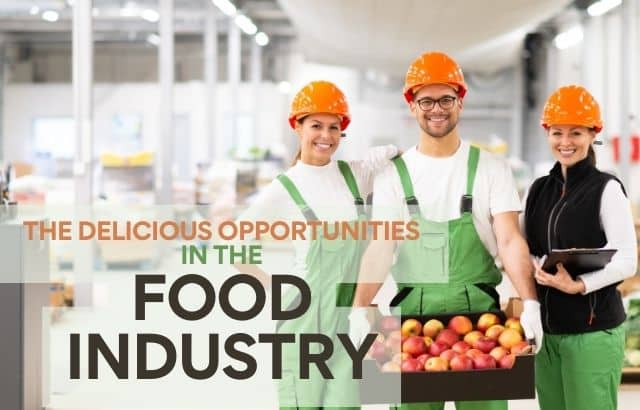 The Delicious Opportunities in the Food Industry