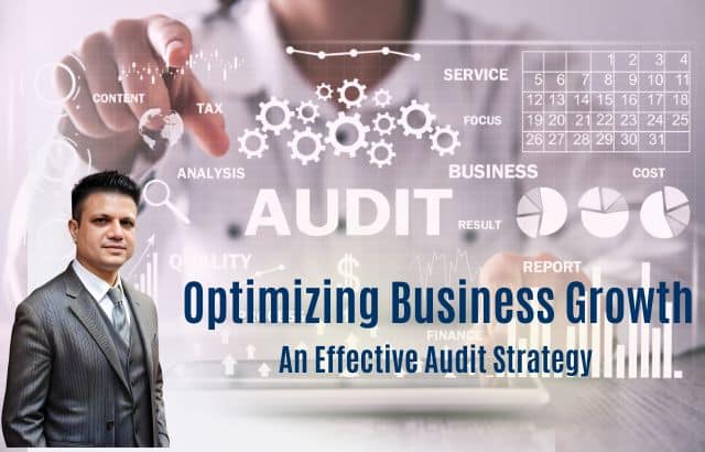 Optimizing Business Growth: An Effective Audit Strategy by Hirav Shah