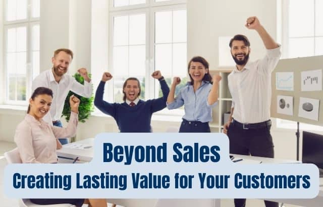 Lasting Value for Your Customers