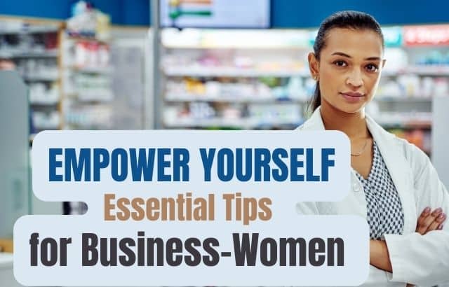 Empower Yourself: Essential Tips for Businesswomen to Survive and Thrive