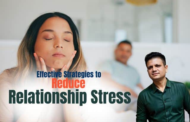 Effective Strategies to Reduce Relationship Stress