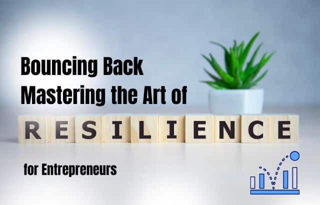 Bouncing Back: Mastering the Art of Resilience for Entrepreneurs