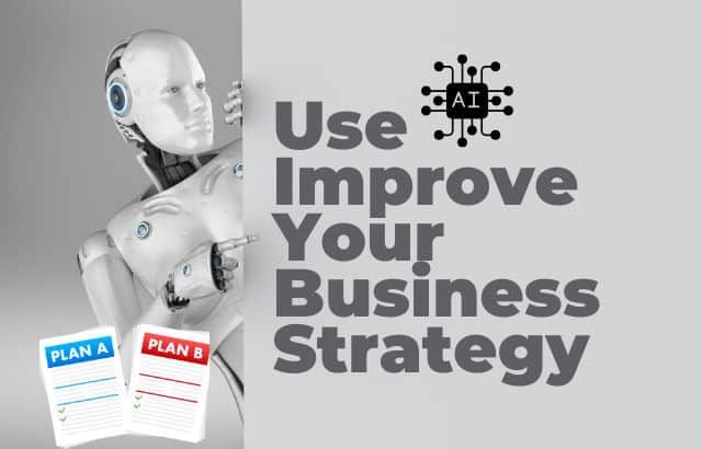 Use AI to Improve Your Business Strategy: A Guide for B2B Entrepreneurs
