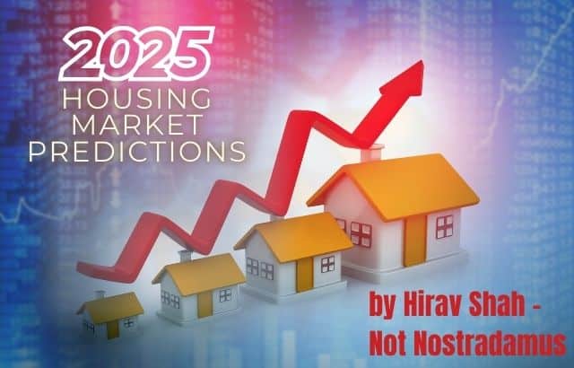 2025 Housing Market Predictions: Top 5 Cities by Hirav Shah – Not Nostradamus