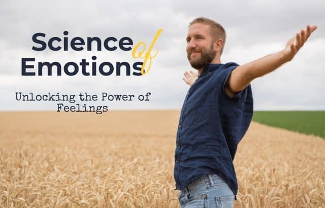 Science of Emotions: Unlocking the Power of Feelings