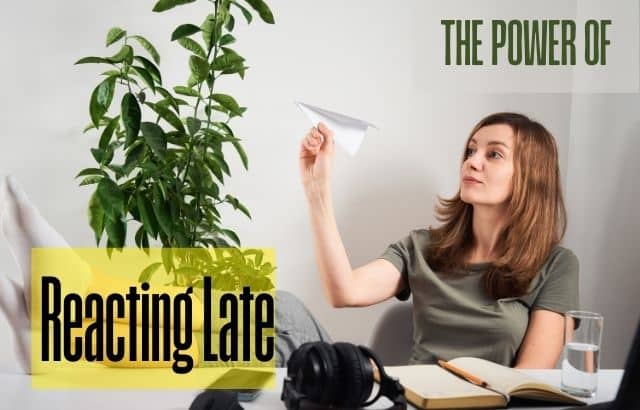 The Power of Reacting Late: Tips, Tricks, and Strategic Insights for Maximum Efficiency