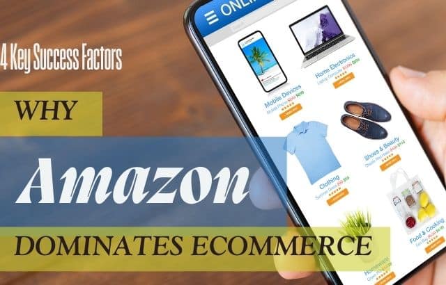 Amazon's Ecommerce Dominance: 4 Key Reasons for Success