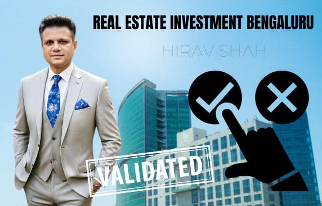 Validating Your Real Estate Investment in Bengaluru: Key Insights and Tips