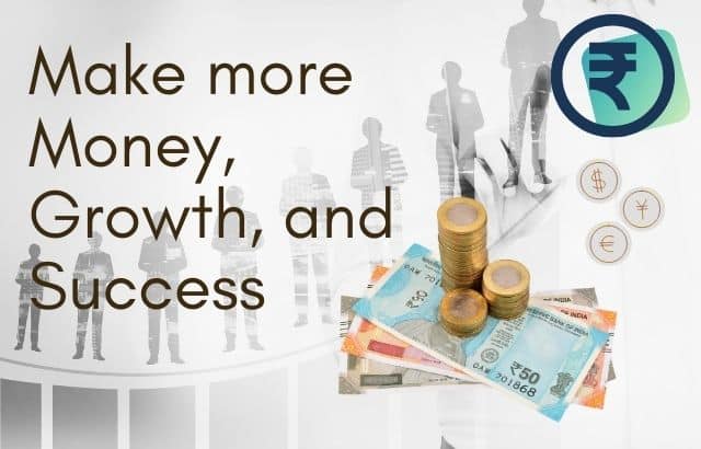 Make more Money, Growth, and Success