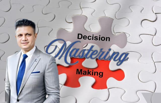 Mastering Decision Making – A Proven 6-Step Process for Success