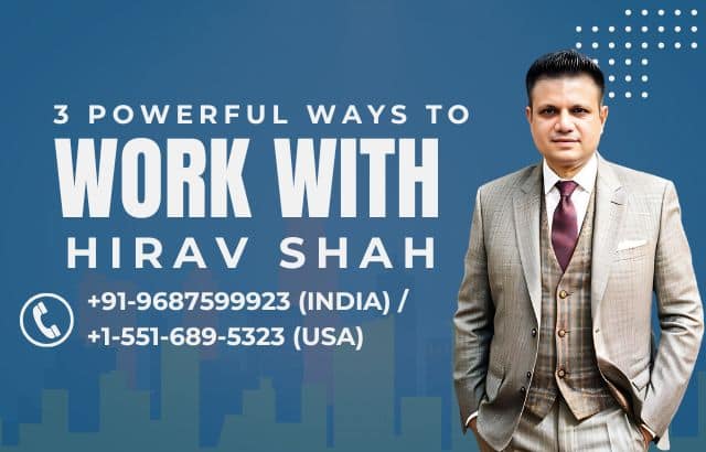 Three Powerful Ways to Work with Hirav Shah