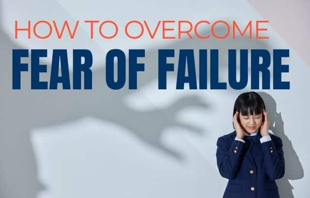 How to overcome Fear of Failure: Your Ultimate Guide